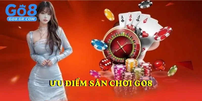 Ưu điểm sân chơi GO8